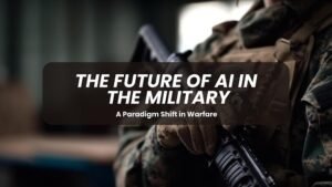 The Future of AI in the Military