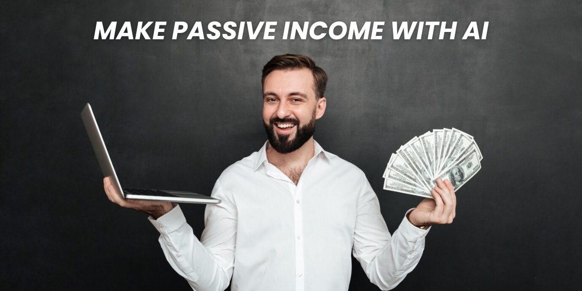 How to make passive income with AI